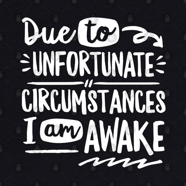 Due To Unfortunate Circumstances by DetourShirts